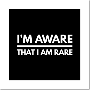 I'm Aware That I Am Rare - Funny Sayings Posters and Art